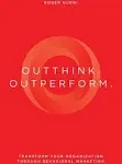 Outthink. Outperform.: Transform Your Organization Through Behavioral Marketing [Book]