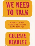 We Need to Talk: How to Have Conversations That Matter [Book]