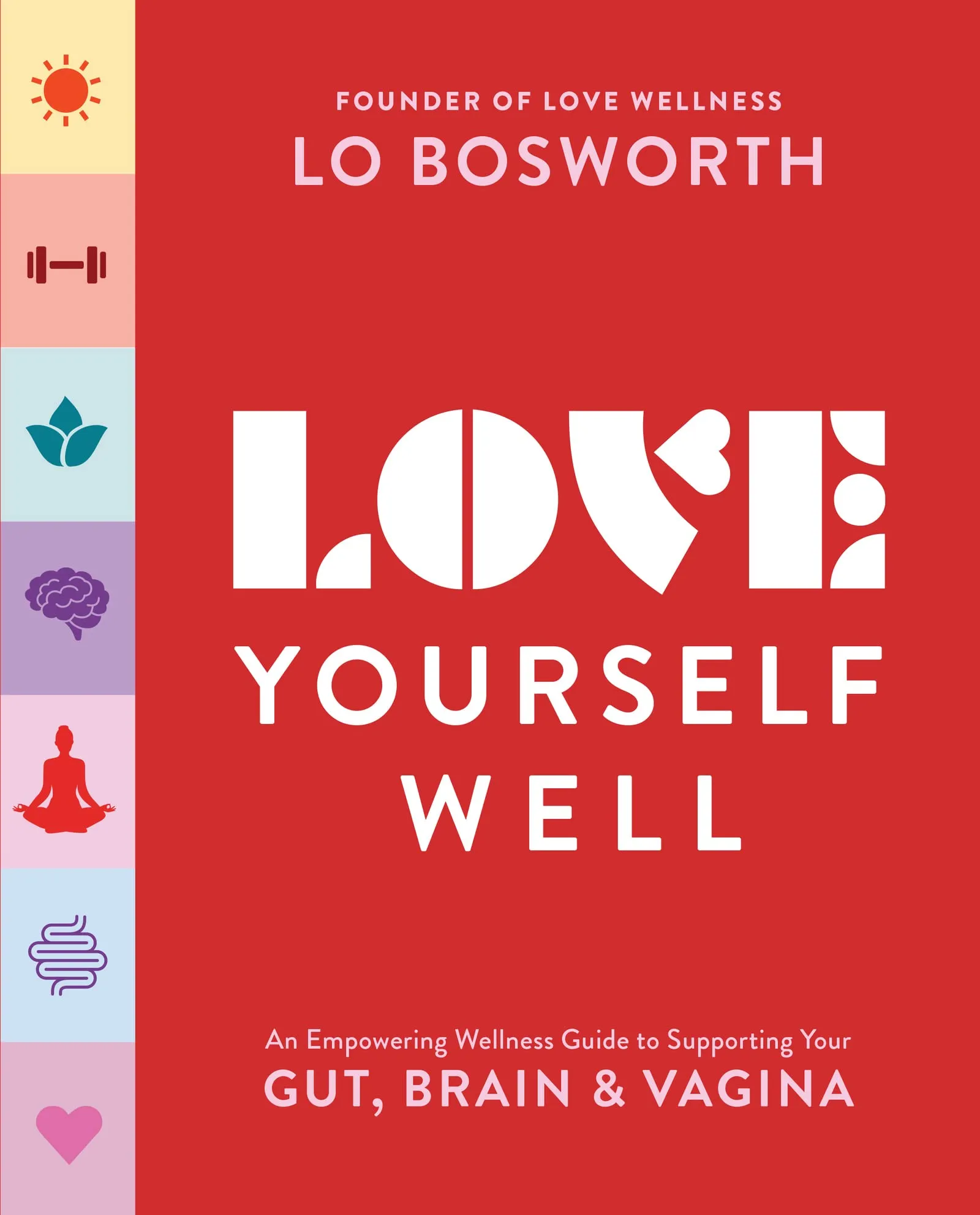 Love Yourself Well: An Empowering Wellness Guide to Supporting Your Gut, Brain, and Vagina