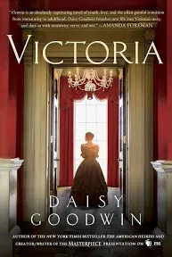 Victoria: A Novel of a Young Queen by the Creator/Writer of the Masterpiece Presentation on PBS [Book]