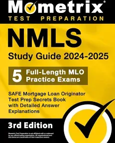 Nmls Study Guide 2024-2025 - 5 Full-Length Mlo Practice Exams, Safe Mortgage Loan Originator Test Prep Secrets Book with Detailed Answer Explanations: