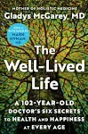 The Well-Lived Life: A 102-Year-Old Doctor's Six Secrets to Health and