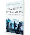 31 Battle Cry Declarations: Powerful Prayers and Decrees That Release Supernatural Breakthrough [Book]