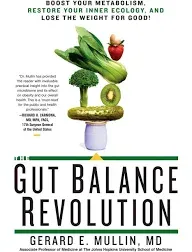 The Gut Balance Revolution: Boost Your Metabolism, Restore Your Inner Ecology, and Lose the Weight for Good!