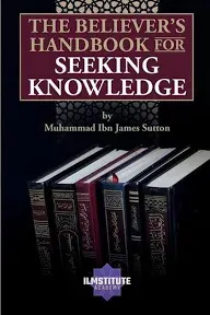 The Believer&#039;s Handbook for Seeking Knowledge PAPERBACK–2024 by Muhammad Jame...