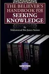 The Believer's Handbook for Seeking Knowledge