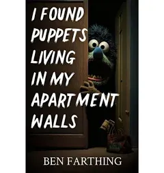 I Found Puppets Living In My Apartment Walls (I Found Horror)