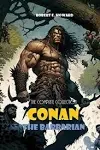 Conan The Barbarian: The Complete Collection by E. Howard, Robert (Paperback)