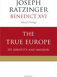 The True Europe: Its Identity and Mission