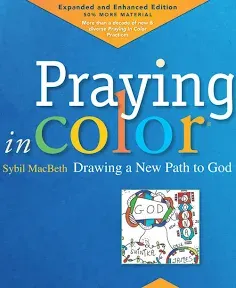 Praying in Color: Drawing a New Path to God: Expanded and Enhanced Edition [Book]