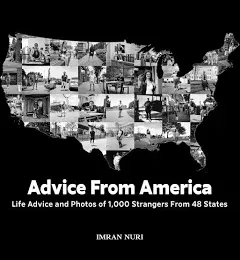 Advice from America: Life Advice and Photos of 1,000 Strangers from 48 States