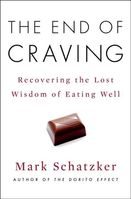 The End of Craving: Recovering the Lost Wisdom of Eating Well [Book]