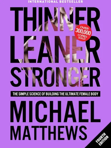 Thinner Leaner Stronger: The Simple Science of Building the Ultimate Female Body