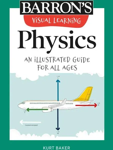 Visual Learning: Physics: An illustrated guide for all ages (Barron's Visual Learning)