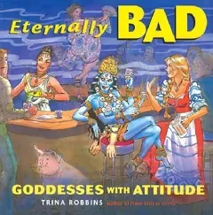 Eternally Bad: Goddesses with Attitude