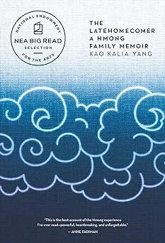 The Latehomecomer: A Hmong Family Memoir