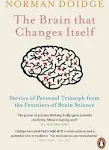 The Brain That Changes Itself: Stories of Personal Triumph from the Front - GOOD