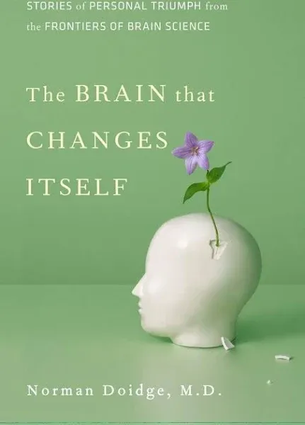 The Brain That Changes Itself: Stories of Personal Triumph from the Frontiers of Brain Science