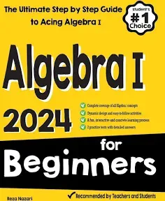 Algebra I for Beginners: The Ultimate Step by Step Guide to Acing Algebra I: New