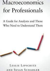 Macroeconomics for Professionals: A Guide for Analysts and Those Who Need to Understand Them