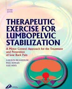 Therapeutic Exercise for Lumbopelvic Stabilization: A Motor Control Approach for the Treatment and Prevention of Low Back Pain