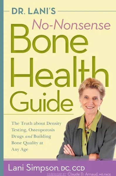 Dr. Lani&#039;s No-Nonsense Bone Health Guide: The Truth About Density Testing, Os...