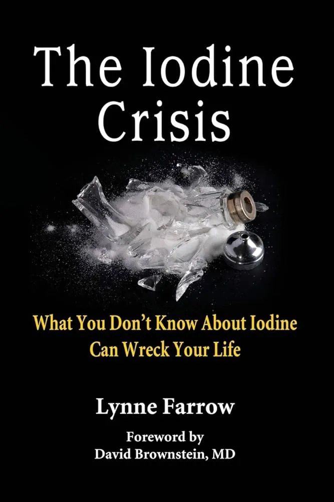 The Iodine Crisis: What You Don't know About Iodine Can Wreck Your Lif