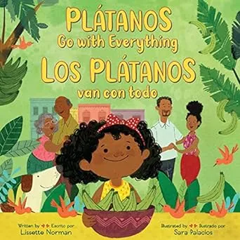 Platanos Go with Everything/Los Platanos Van Con by Lissette Norman