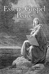 The Essene Gospel of Peace: The Complete 4 Books in One Volume Paperback - 20...