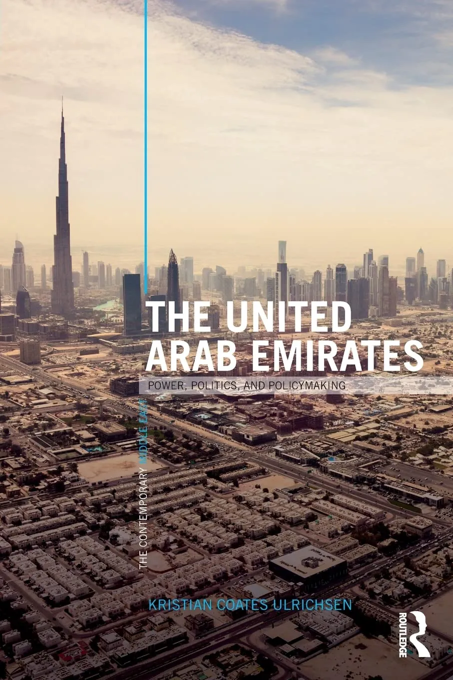 The United Arab Emirates: Power, Politics and Policy-Making