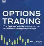 Options Trading: The Beginner's Guide to Constructing the Ultimate Investment Strategy [Book]