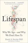 Lifespan : Why We Age – and Why We Don’t Have to by David A. Sinclair