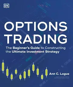 Options Trading: The Beginner's Guide to Constructing the Ultimate Investment Strategy [Book]