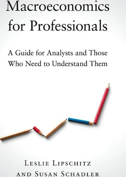 Macroeconomics for Professionals: A Guide for Analysts and Those Who Need to