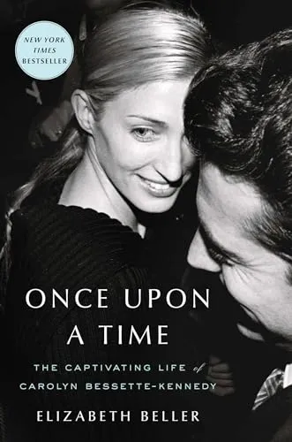 Once Upon a Time: The Captivating Life of Carolyn Bessette-Kennedy [Book]