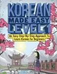 Korean Made Easy Level 1: an Easy Step-By-Step Approach to Learn Korean for Begi