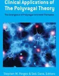 Clinical Applications of the Polyvagal Theory: The Emergence of Polyvagal-Informed Therapies [Book]