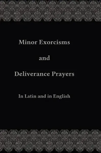 Minor Exorcisms and Deliverance Prayers: For Use by Priests