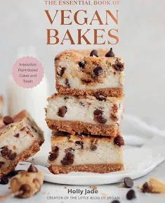 The Essential Book of Vegan Bakes: Irresistible Plant-Based Cakes and Treats