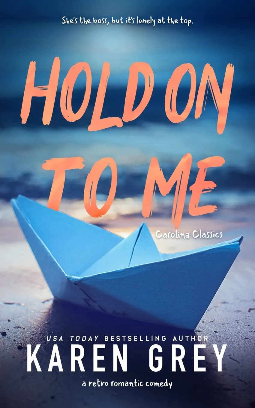 HOLD ON TO ME: a retro romantic comedy (Carolina Classics)