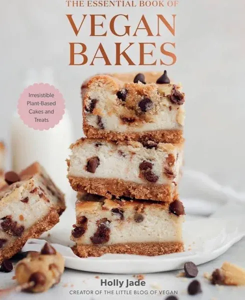 The Essential Book of Vegan Bakes: Irresistible Plant-Based Cakes and Treats