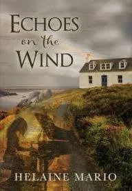 Echoes On The Wind : A Maggie O'Shea Romantic Suspense by Helaine Mario