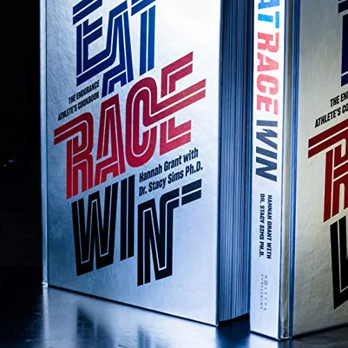 Eat Race Win: The Endurance Athlete's Cookbook