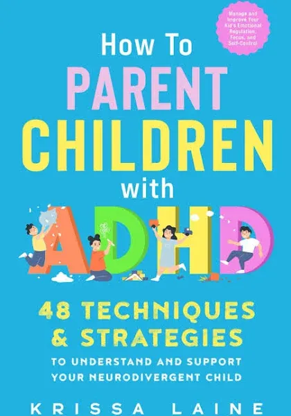 How to Parent Children with ADHD: 48 Techniques &amp; Strategies 2024 Paperback