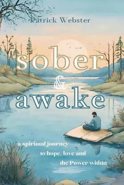 Sober and Awake: A Spiritual Journey to Hope, Love and the Power Within