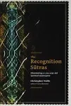 The Recognition Sutras: Illuminating a 1,000-Year-Old Spiritual Masterpiece [Book]