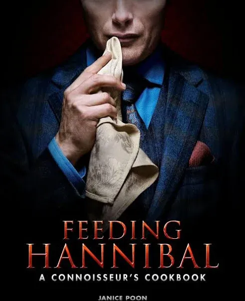 Janice Poon Feeding Hannibal: A Connoisseur&#039;s Cookbook (Hardback) (UK IMPORT)