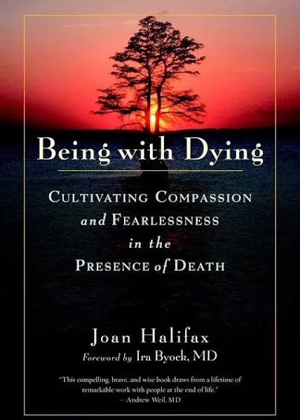 Being With Dying : Cultivating Compassion and Fearlessness in the Presence of...