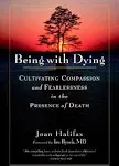 Being with Dying: Cultivating Compassion and Fearlessness in the Presence of Death [Book]