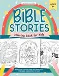 The Bible Stories Christian Coloring Book for Kids: Read and Color Your Way Through the Bible, Beginning to End [Book]